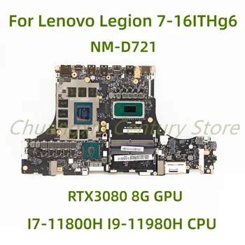 Lenovo Legend 7-16ITHg6 sülearvuti emaplaadi HY764 HY765 HY766 NM-D721 koos I7-11800H I9-11980H CPU GPU RTX3080 8G 100% Testitud